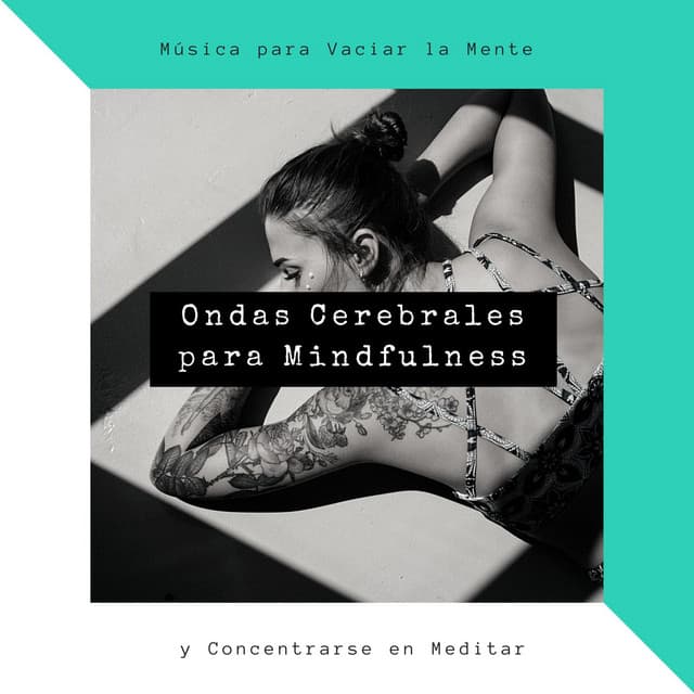 Ondas Cerebrales para Mindfulness: Música para Vaciar la Mente y Concentrarse en Meditar - Estudiar Mucho
