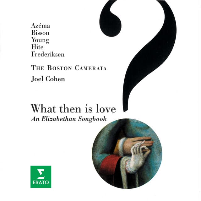 What Then Is Love? An Elizabethan Songbook - Joel Cohen