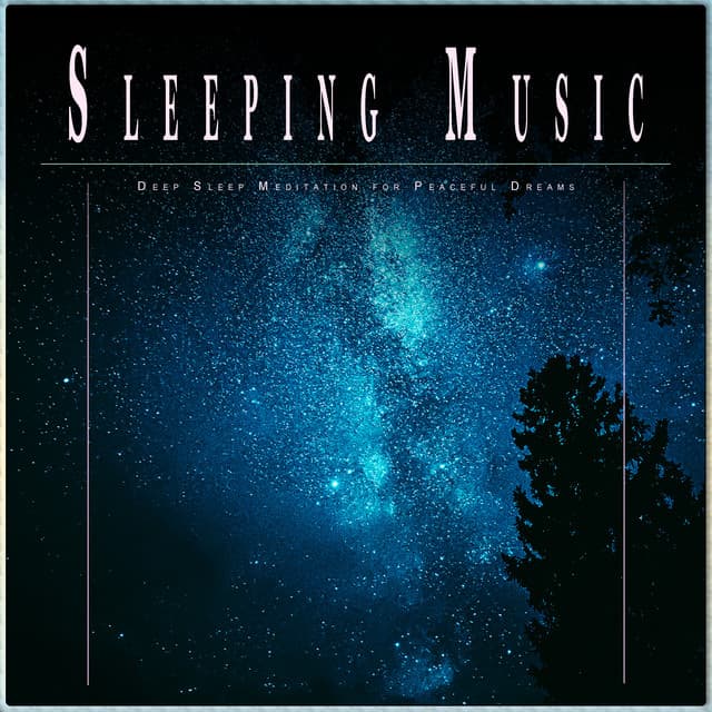 Sleeping Music: Deep Sleep Meditation for Peaceful Dreams - Sleep Meditation