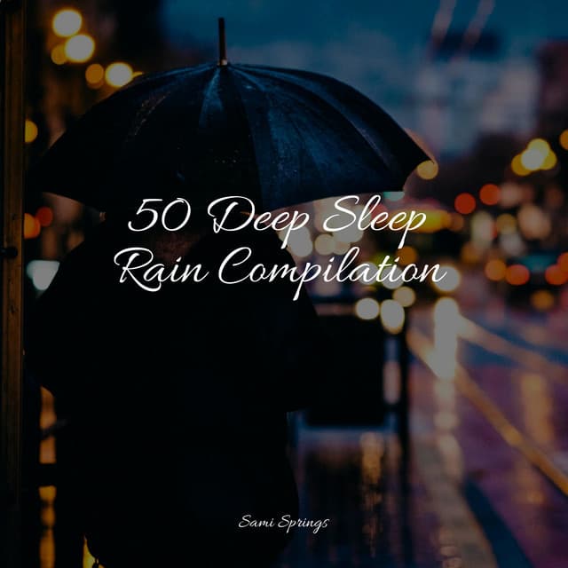 50 Deep Sleep Rain Compilation - Sons da Natureza & Relaxamento