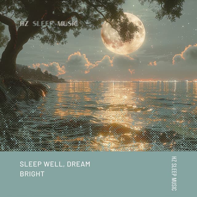 Sleep Well, Dream Bright - Hz Sleep Music