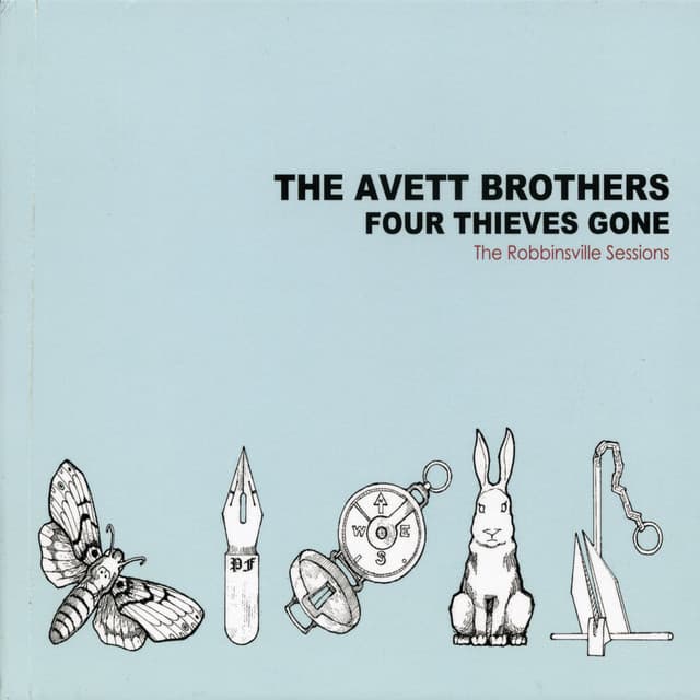Four Thieves Gone - The Robbinsville Sessions - The Avett Brothers