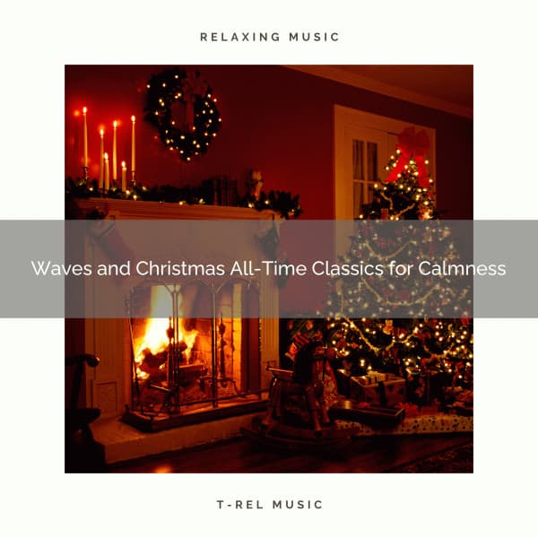 Waves and Christmas All-Time Classics for Calmness - Ocean Waves For Sleep