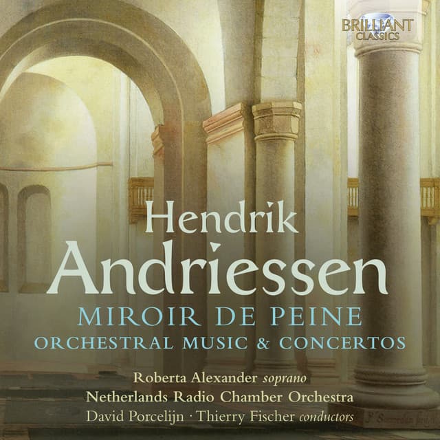 Andriessen: Miroir de Peine, Orchestral Music & Concertos - Hendrik Andriessen
