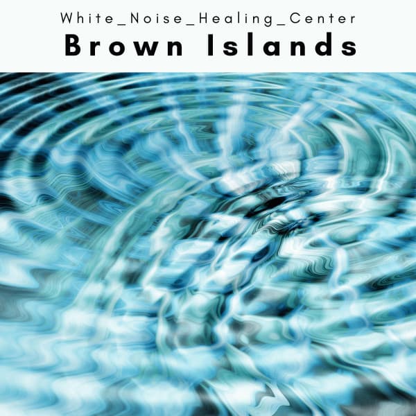 1001 Brown Islands - White Noise Healing Center