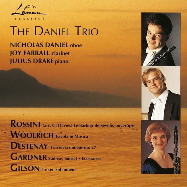 The Daniel Trio — Nicholas Daniel, Joy Farrall & Julius Drake play Rossini, Woolrich, Destenay, Gardner & Gilson - Nicholas Daniel