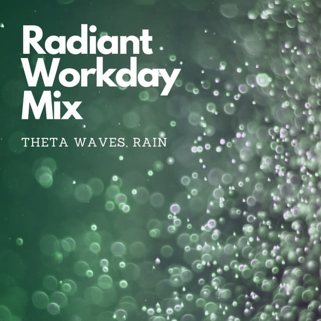 Radiant Workday Mix: Theta Waves, Rain - Focus and Work