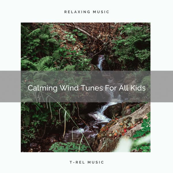 Calming Wind Tunes For All Kids - White Noise Sleep Therapy