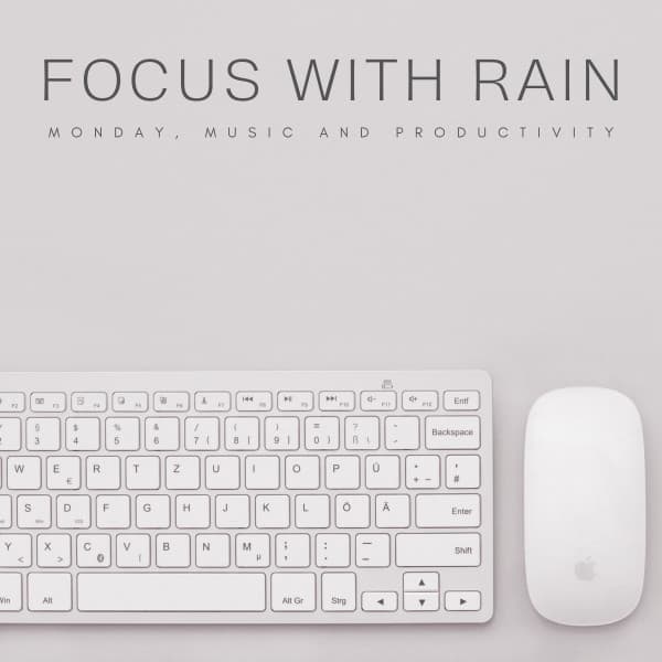 Focus With Rain: Monday, Music and Productivity - Work from Home Background Music