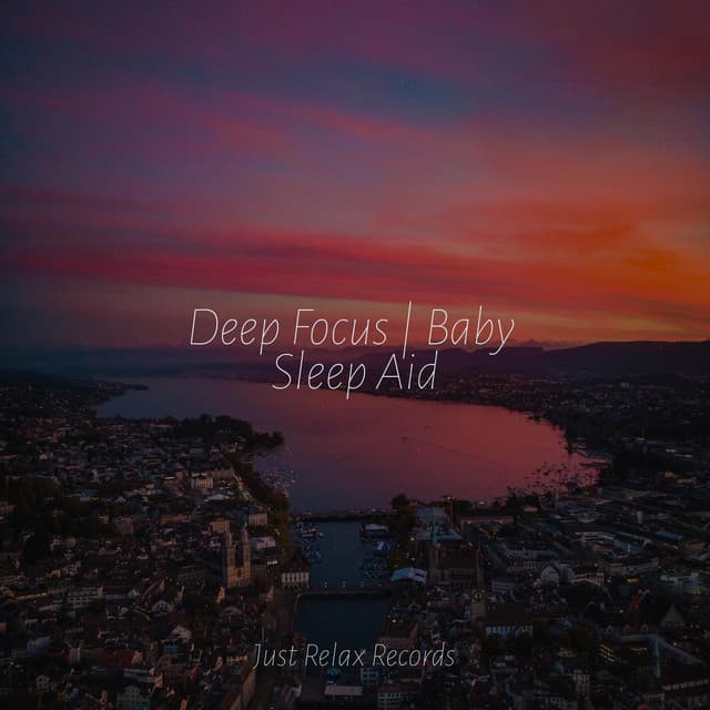 Deep Focus | Baby Sleep Aid - Lounge relax