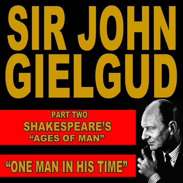 One Man In His Time: Shakespeare's "Ages of Man" Pt. 2 - Sir John Gielgud