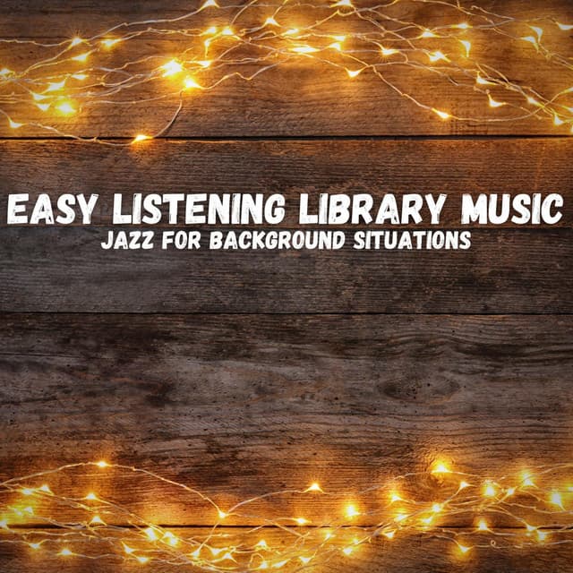 Jazz For Background Situations - Easy Listening Library Music