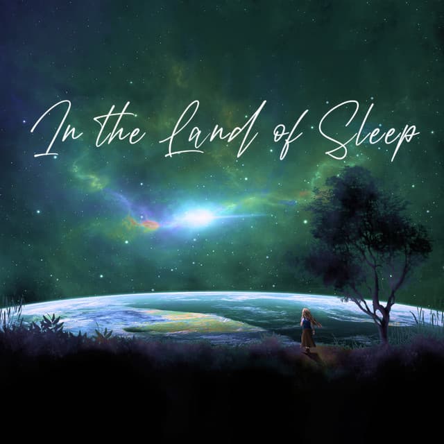 In the Land of Sleep: The Healing Power of Dreaming, Healthy Sleep Routine, Soulful Music to Fall Asleep Instantly - Restful Sleep Music Collection