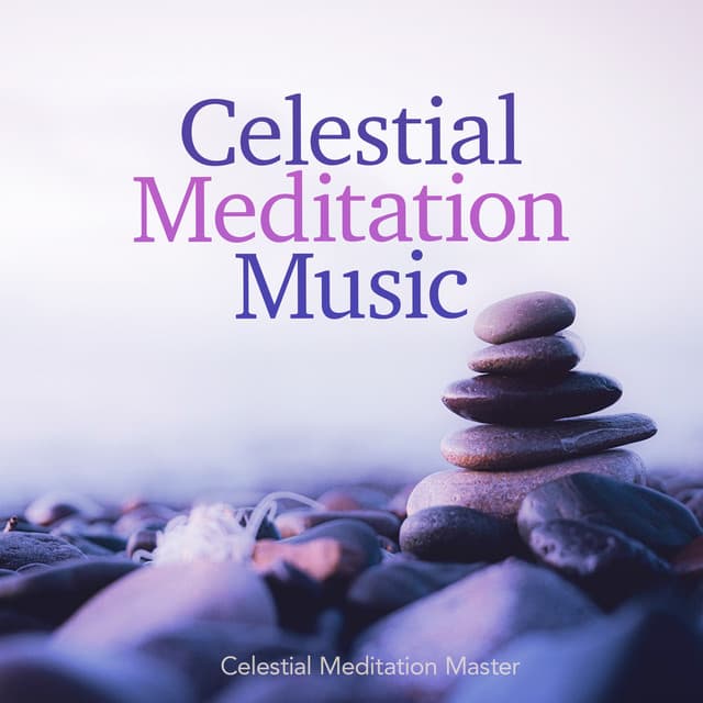 Celestial Meditation Music - Celestial Meditation Master