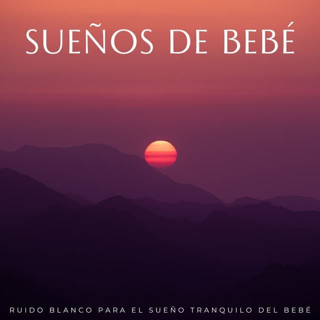 Sueños De Bebé: Ruido Blanco Para El Sueño Tranquilo Del Bebé - Ruido blanco para bebés y ruido blanco para bebés