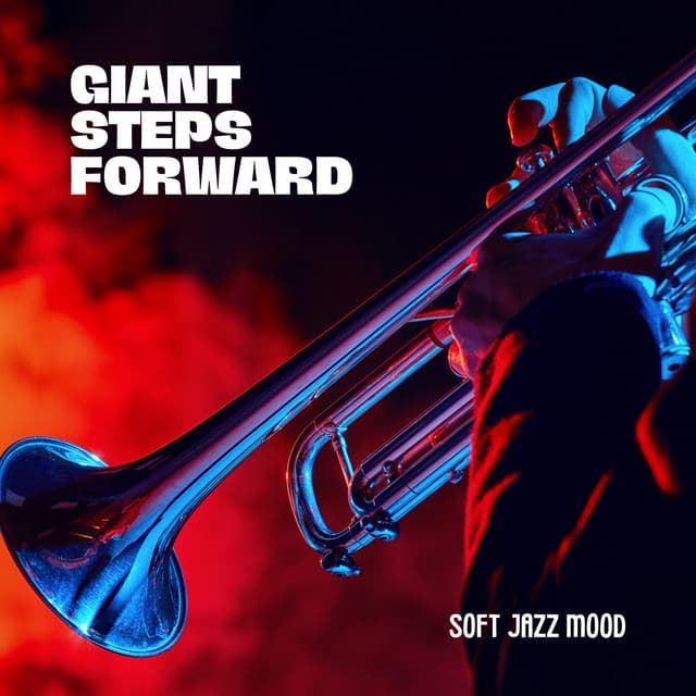 Giant Steps Forward: Instrumental Jazz - Soft Jazz Mood