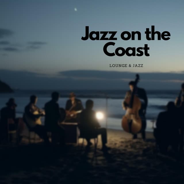 Jazz on the Coast: Relaxing Oceanfront Tunes - Lounge & Jazz