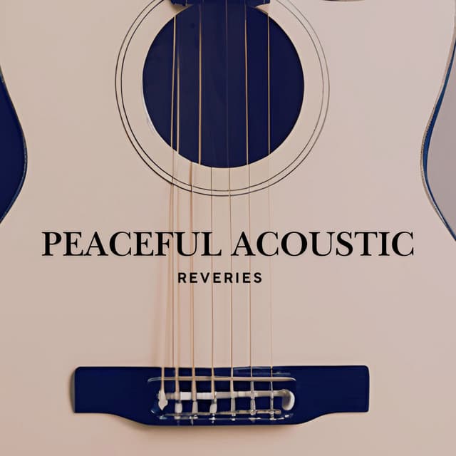 Peaceful Acoustic Reveries - Guitar Instrumentals