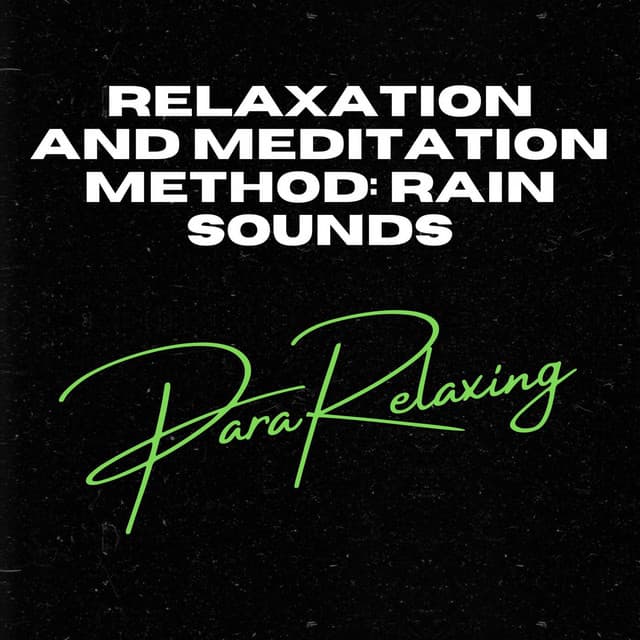 Relaxation and Meditation Method: Rain Sounds - Rain Sounds Sleep