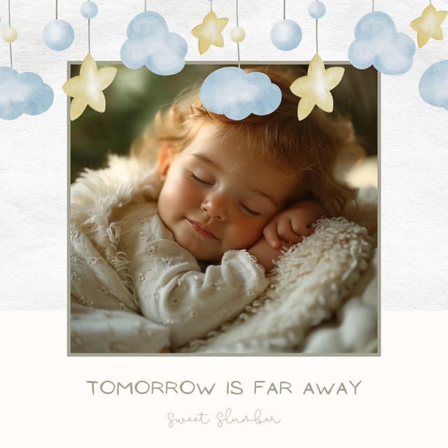 Tomorrow is Far Away - Sweet Slumber