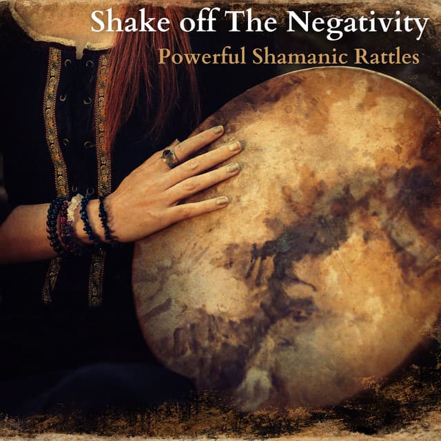 Shake off The Negativity: Powerfull Shamanic Rattles to Disperse Negative Energy - Native American Music World