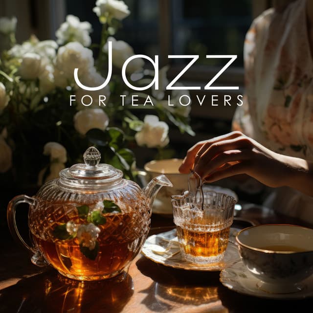 Jazz for Tea Lovers: Spend a Perfect Day with a Cup of Tea, Book, and Jazz - Cafe Chill Jazz Background