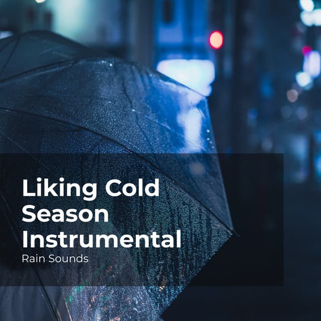 Liking Cold Season Instrumental - Rain Sounds