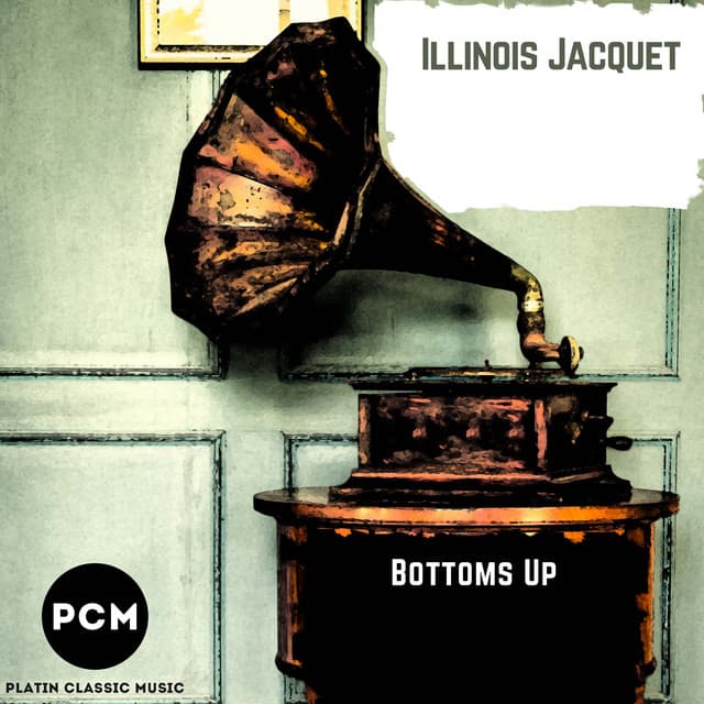 Bottoms Up - Illinois Jacquet