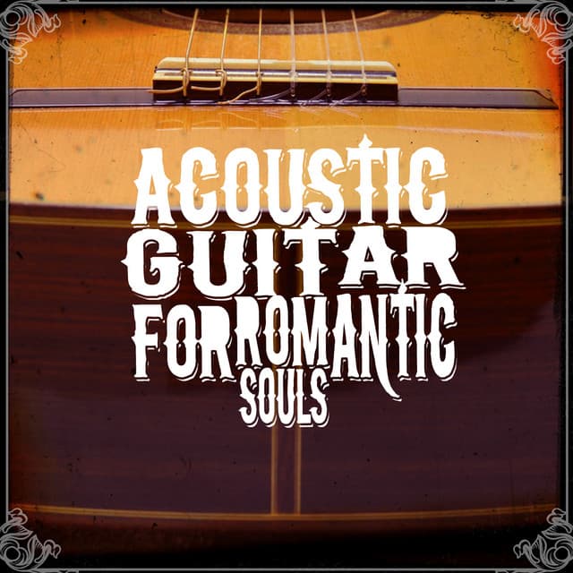 Acoustic Guitar for Romantic Souls - Las Guitarras Románticas