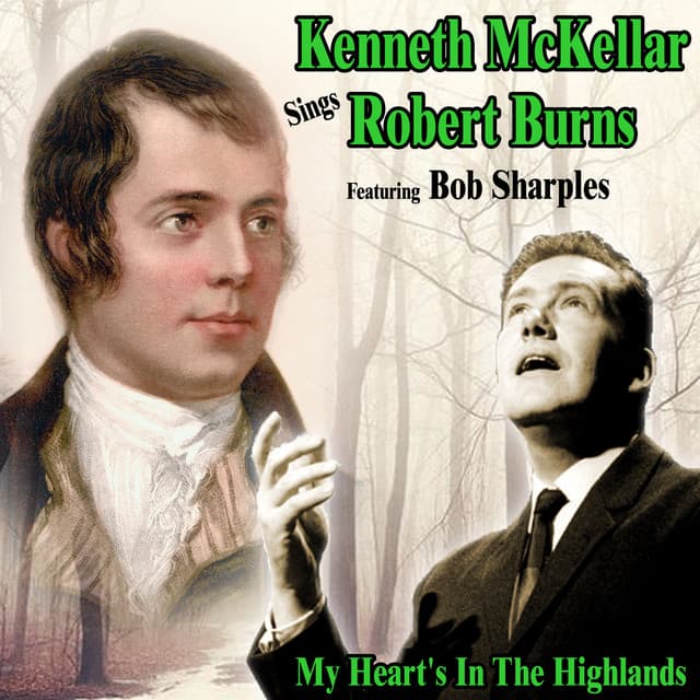My Heart's In the Highlands : Kenneth McKellar Sings Robert Burns - Kenneth McKellar