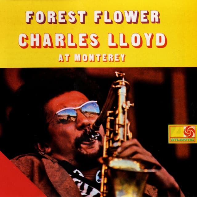 Forest Flower: Charles Lloyd At Monterey - Charles Lloyd Quartet