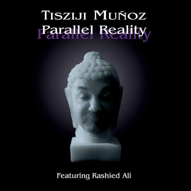 Parallel Reality - Tisziji Munoz
