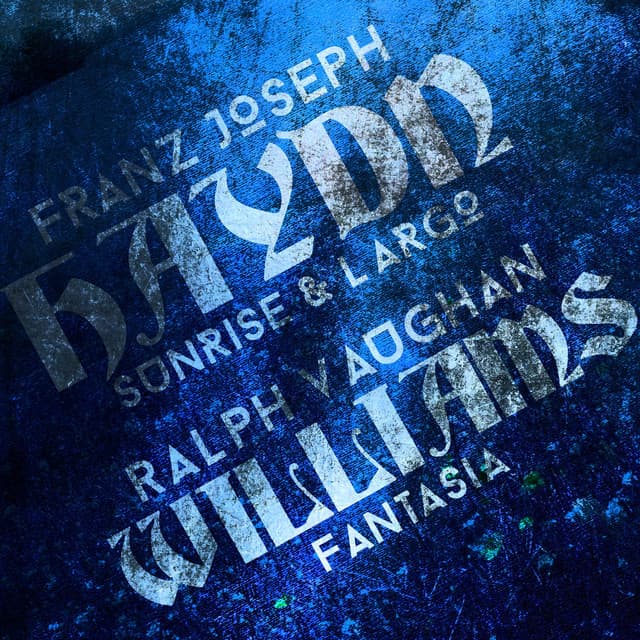 Franz Joseph Haydn: Sunrise & Largo & Ralph Vaughan Williams: Fantasia - Joseph Haydn