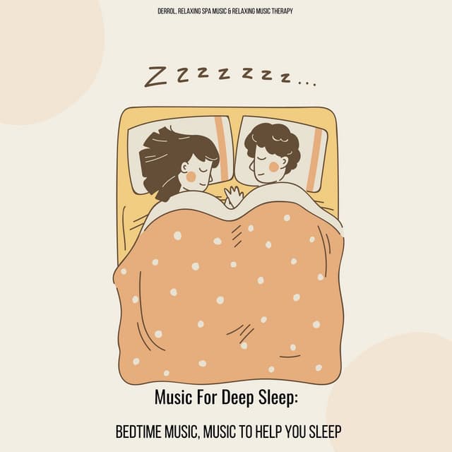 Music For Deep Sleep: Bedtime Music, Music To Help You Sleep - Derrol