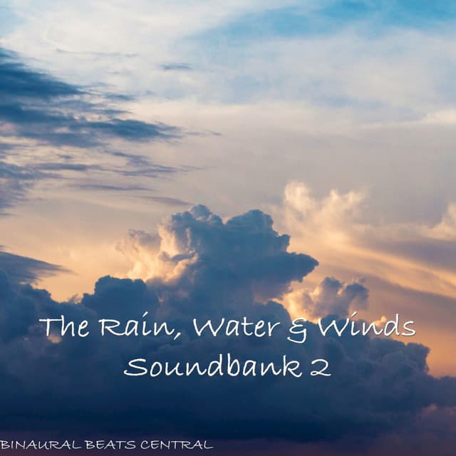 The Rain, Water & Winds Soundsbank 2 - Binaural Beats Central