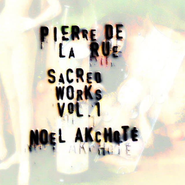 Pierre de La Rue: Sacred Works, Vol. 1 - Pierre de la Rue