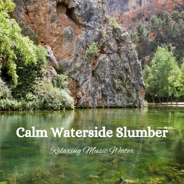 Calm Waterside Slumber: Relaxing Music Water - Nature Calm