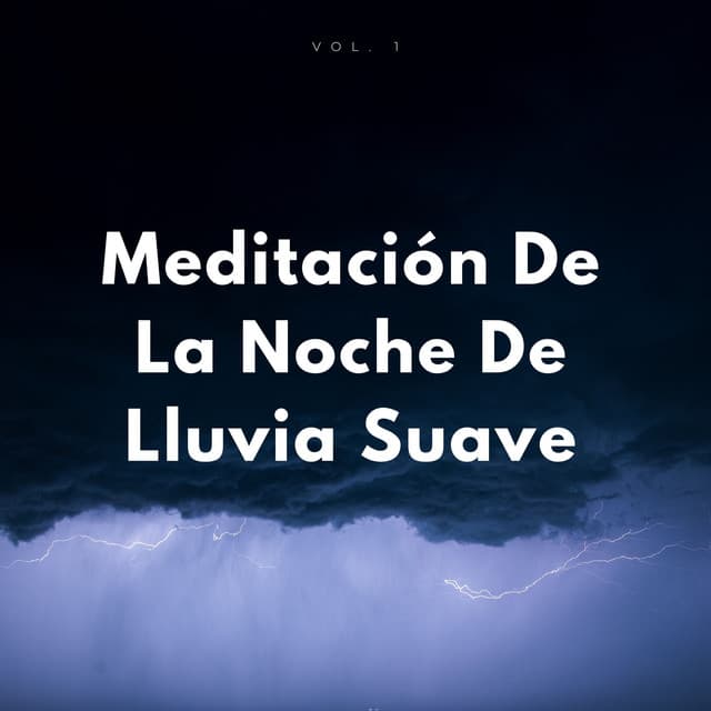 Meditación De La Noche De Lluvia Suave Vol. 1 - Relajación Lluvia Meditación