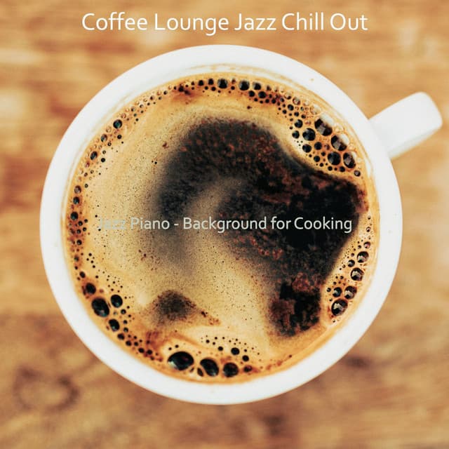 Jazz Piano - Background for Cooking - Coffee Lounge Jazz Chill Out