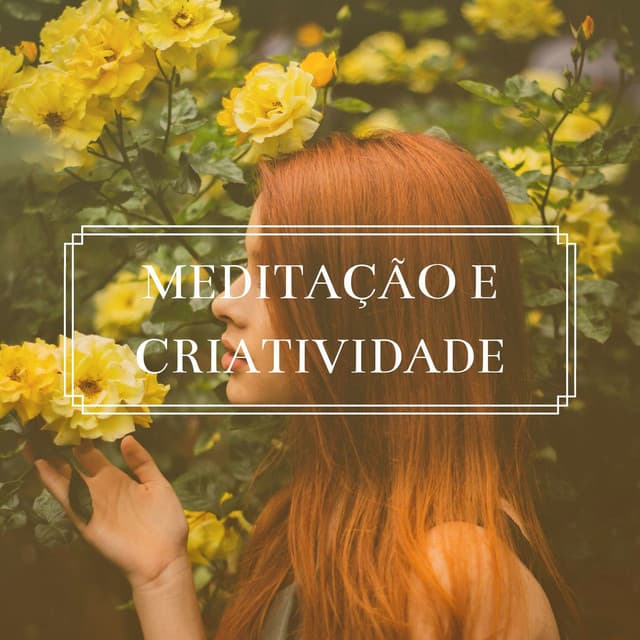 Meditação e Criatividade: Música Suave para Concentrar-se e Relaxar a Mente - Meditação Maestro
