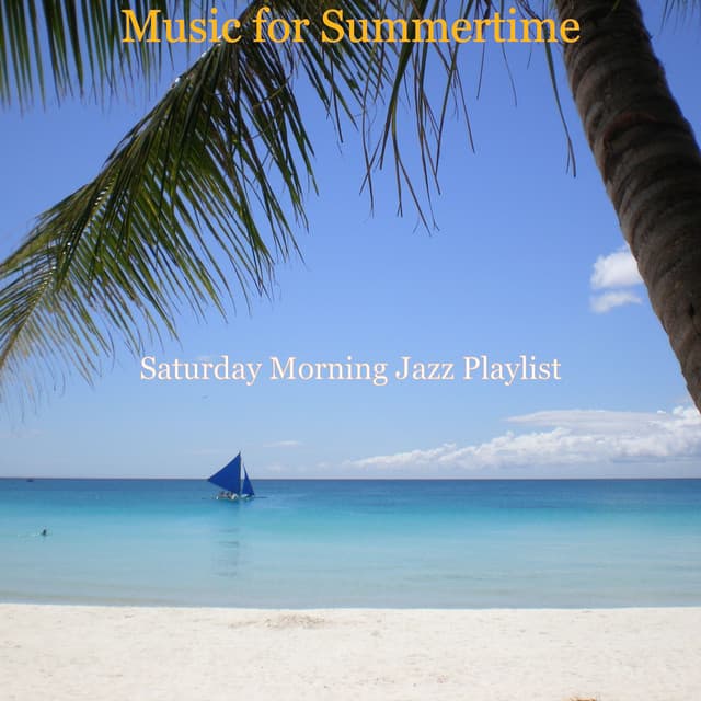 Music for Summertime - Saturday Morning Jazz Playlist