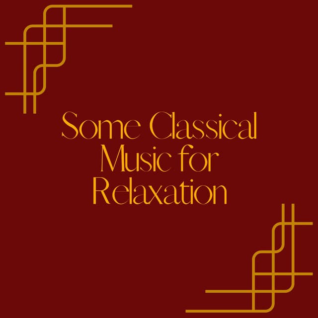 Some Classical Music for Relaxation - Classical