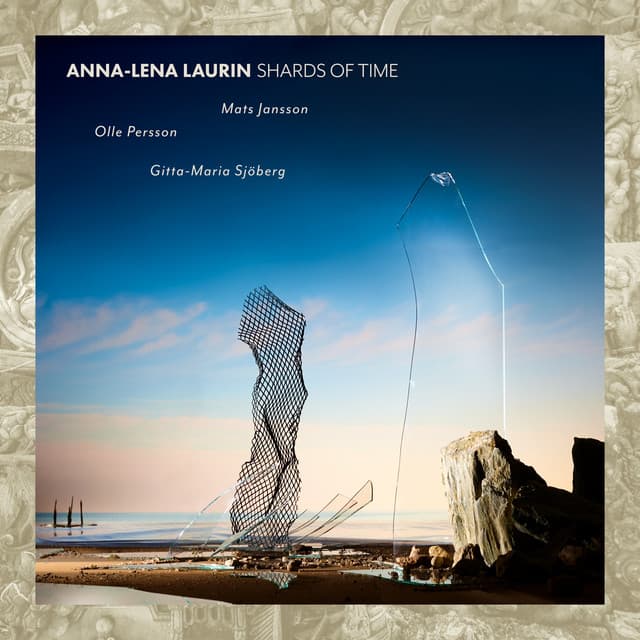 Anna-Lena Laurin: Shards of Time - Anna-Lena Laurin