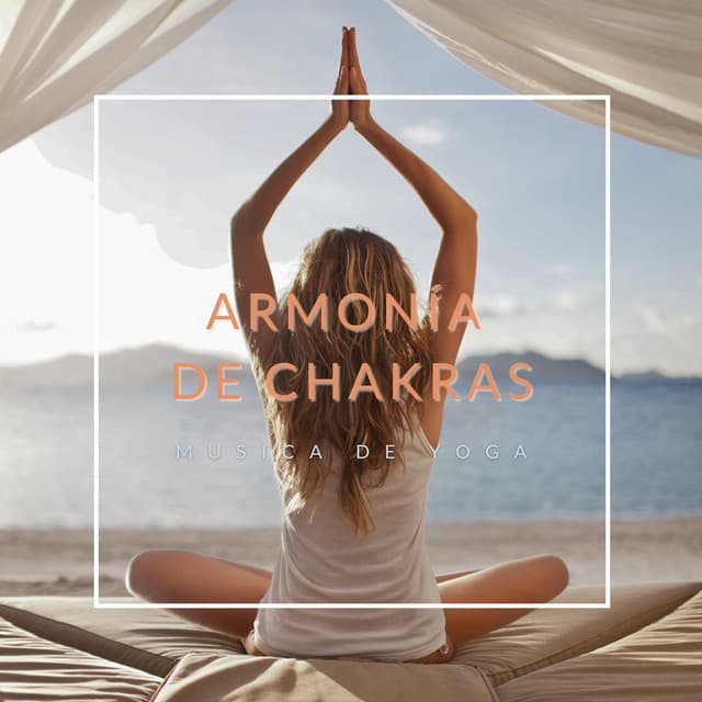 Armonía de Chakras: Música De Yoga Para La Relajación - Musica de Yoga