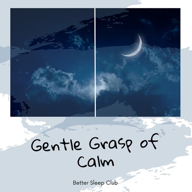 Gentle Grasp of Calm - Better Sleep Club