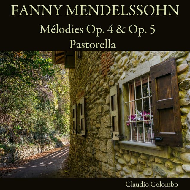 Fanny Mendelssohn: Mélodies, Op. 4 & Op. 5 - Pastorella - Fanny Mendelssohn