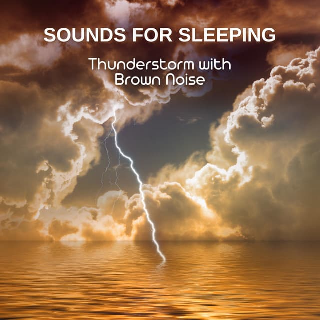 Sounds for Sleeping: Thunderstorm with Brown Noise, Loopable - Nature Sounds Artists