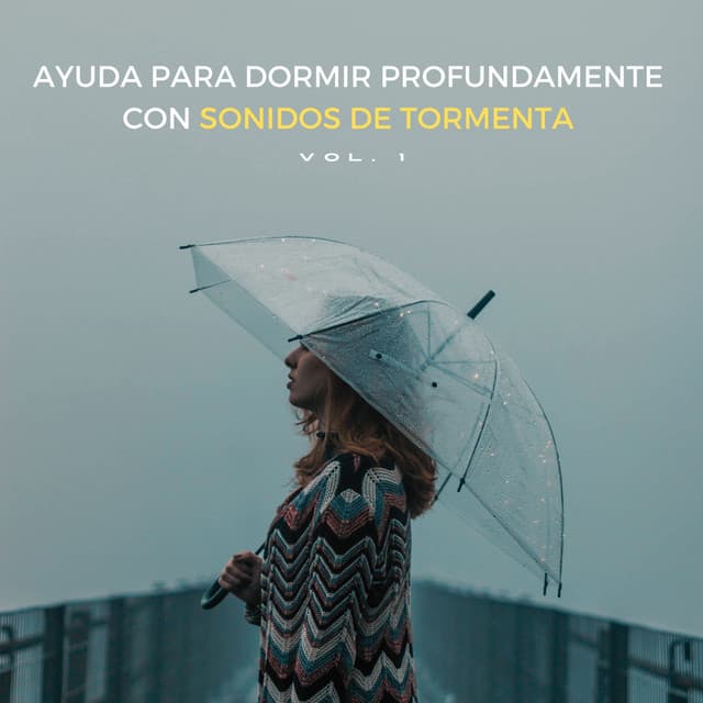 Ayuda Para Dormir Profundamente Con Sonidos De Tormenta Vol. 1 - Tormentas eléctricas y sonidos de lluvia