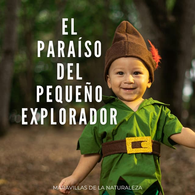 El Paraíso Del Pequeño Explorador: Maravillas De La Naturaleza - Los mejores sonidos de la naturaleza