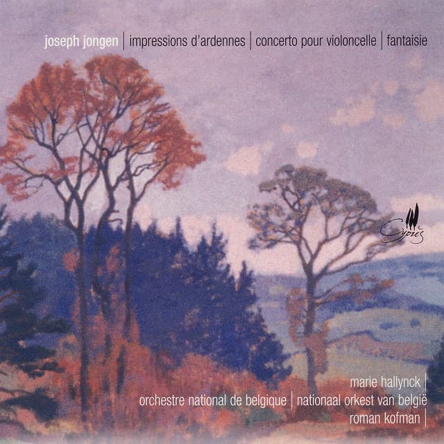Jongen: Impressions d'Ardenne, Concerto pour violoncelle & Fantasie - Joseph Jongen